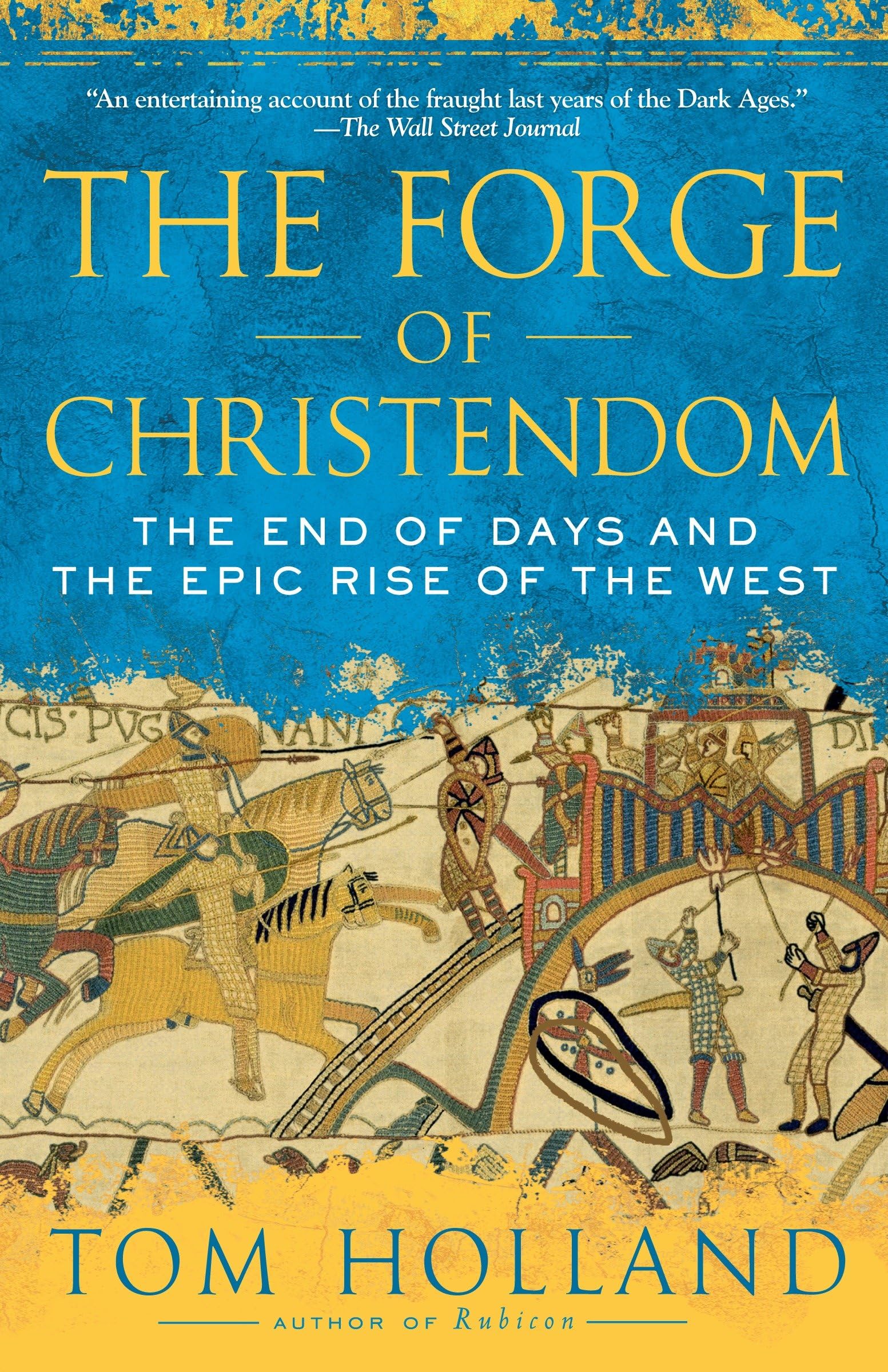 The Forge of Christendom: The End of Days and the Epic Rise of the