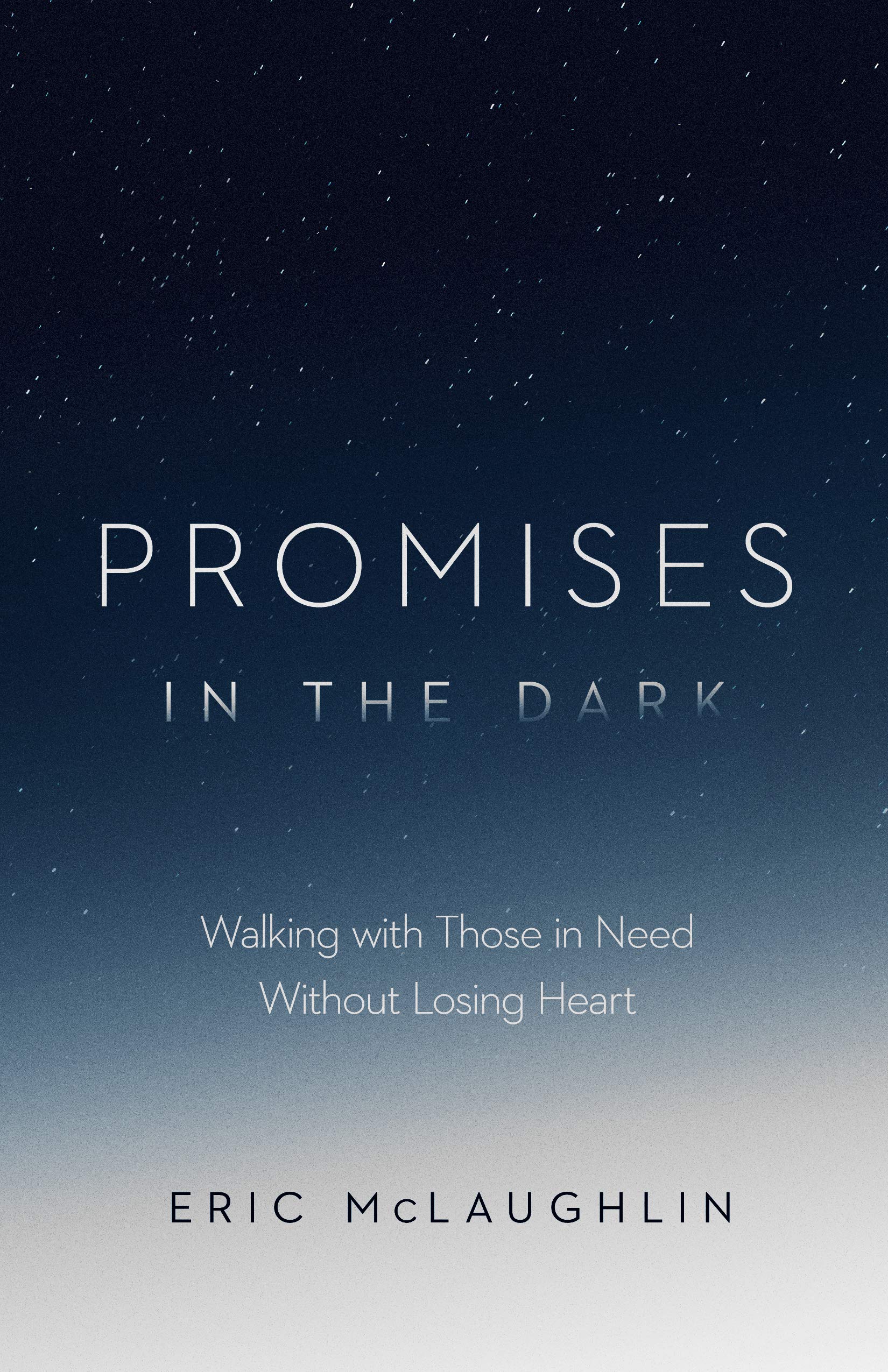 Promises in the Dark: Walking with Those in Need Without Losing Heart