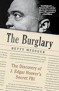 The Burglary: The Discovery of J. Edgar Hoover's Secret FBI