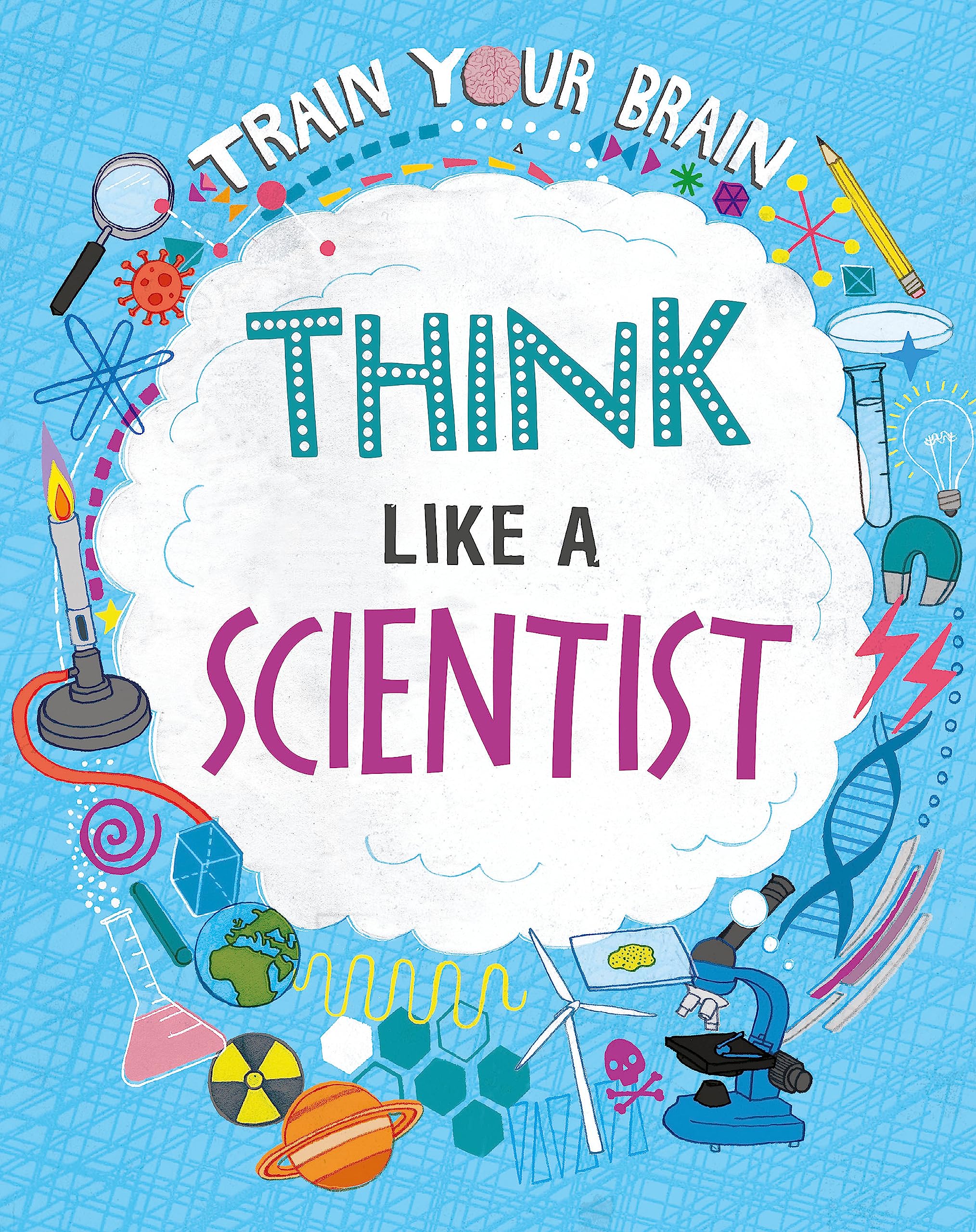 Think Like A Scientist (Train Your Brain)