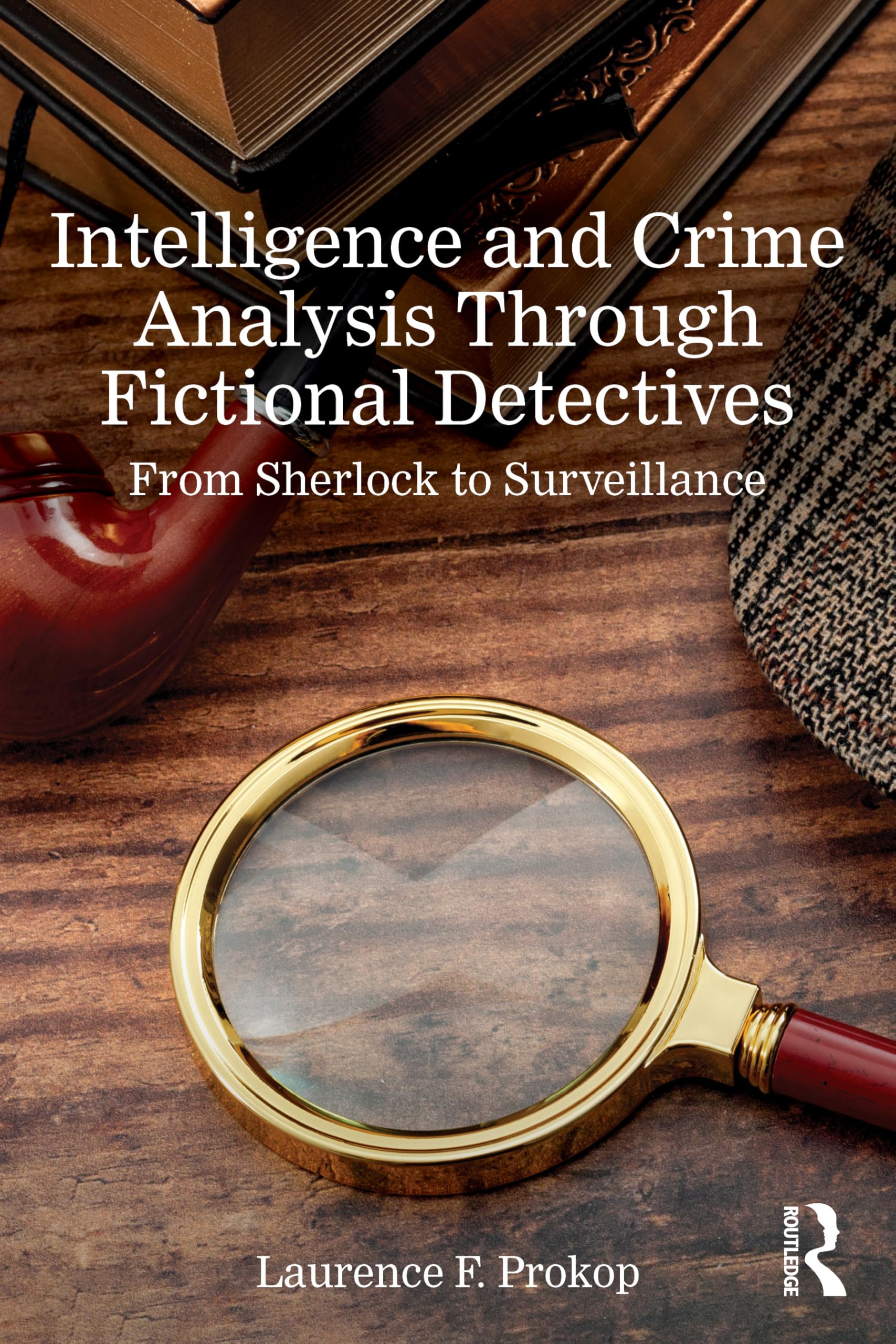 Intelligence and Crime Analysis Through Fictional Detectives: From Sherlock to Surveillance