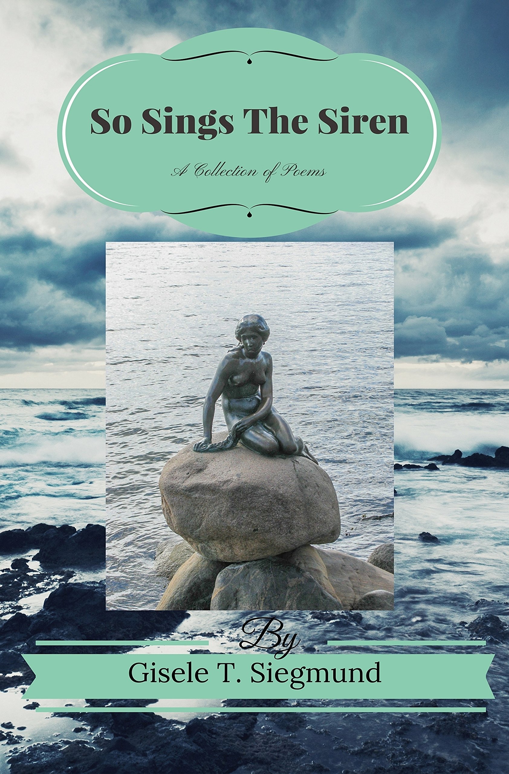 So Sings The Siren: A Collection of Poems