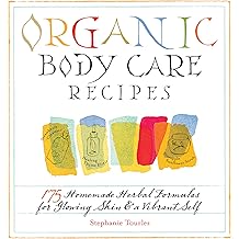 Organiese liggaamsorg Resepte 175 Homemade Herbal Formulas vir Glowing Vel & 'n Vibrant Self Paperback 30 Mei 2007