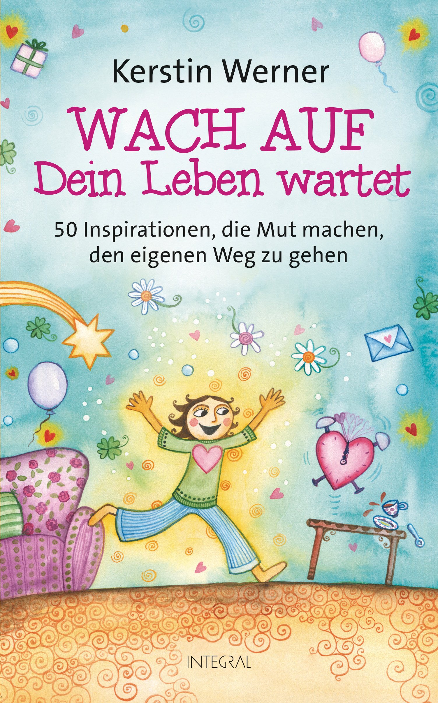 Wach auf - dein Leben wartet: 50 Inspirationen, die Mut machen, den eigenen Weg zu gehen