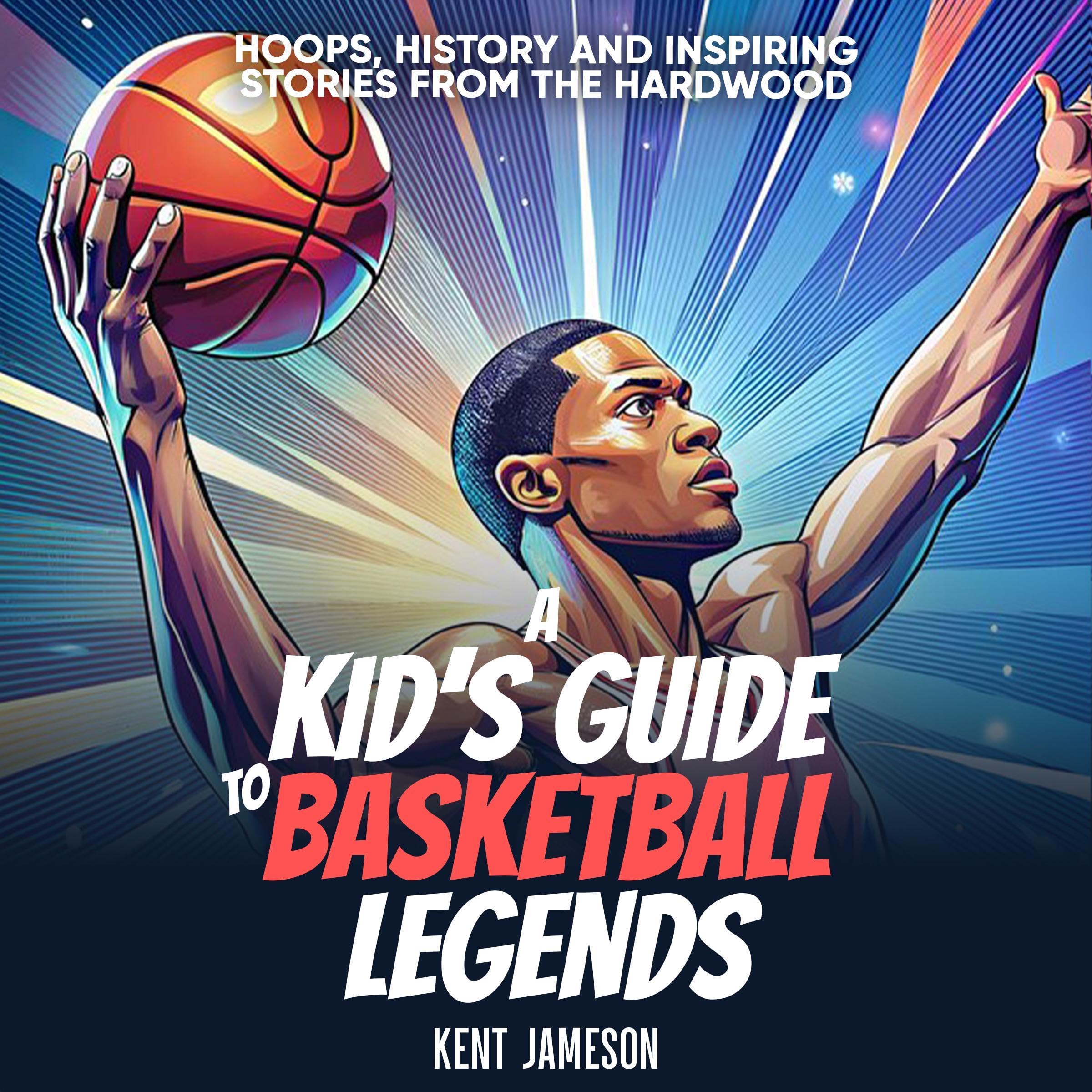 A Kid's Guide to Basketball Legends