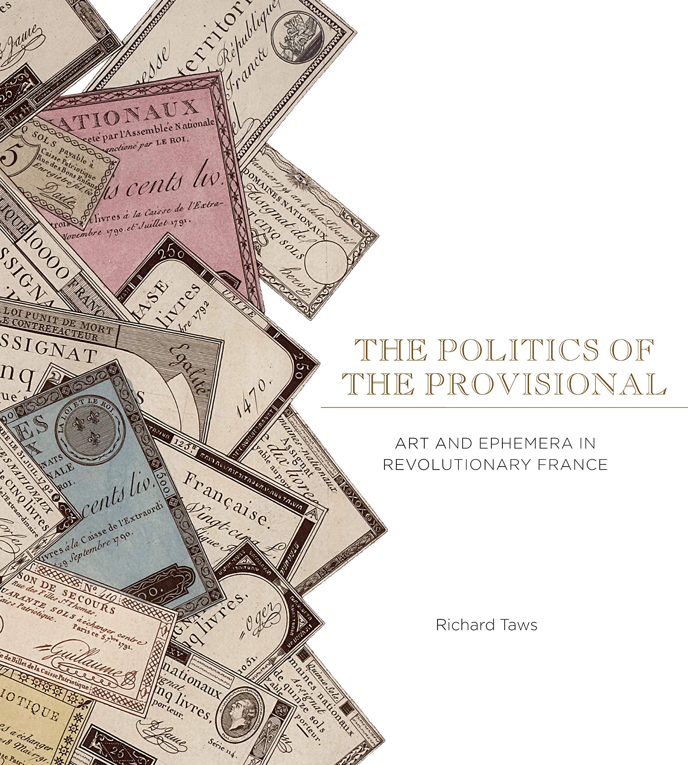 Buy The Politics of the Provisional: Art and Ephemera in Revolutionary France — BookShops.in