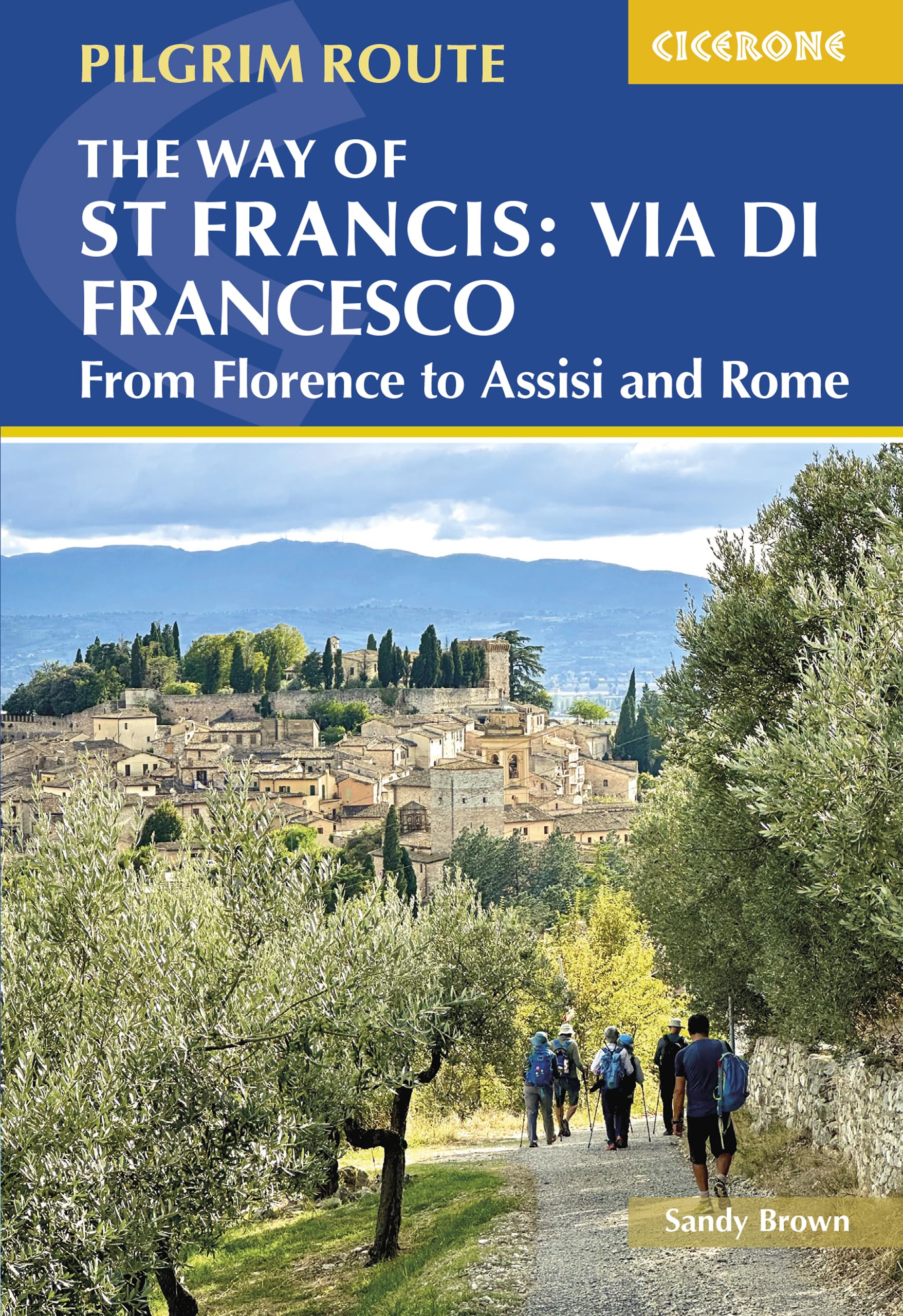 The Way of St Francis: Via di Francesco: From Florence to Assisi and Rome (Cicerone Pilgrimage Guides)