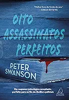 Oito Assassinatos Perfeitos: um Suspense Psicológico Arrepiante, Perfeito Para os Fãs de Thrillers Policiais