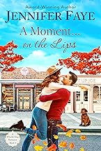 A Moment on the Lips: An Enemies to Lovers Small Town Romance (A Whistle Stop Romance Book 3)