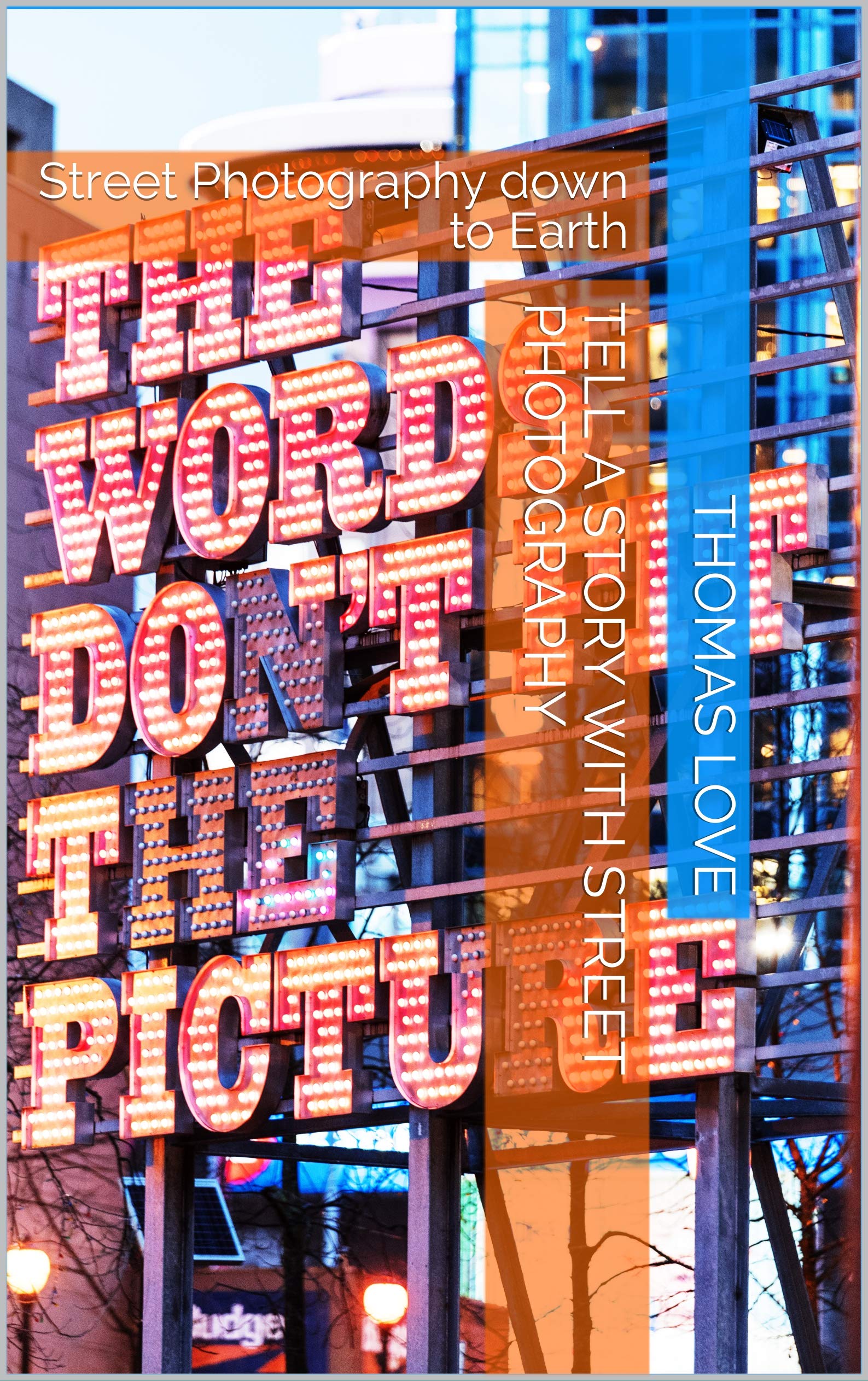Livre Street Photography down to Earth : guide pratique de la photo de rue en anglais