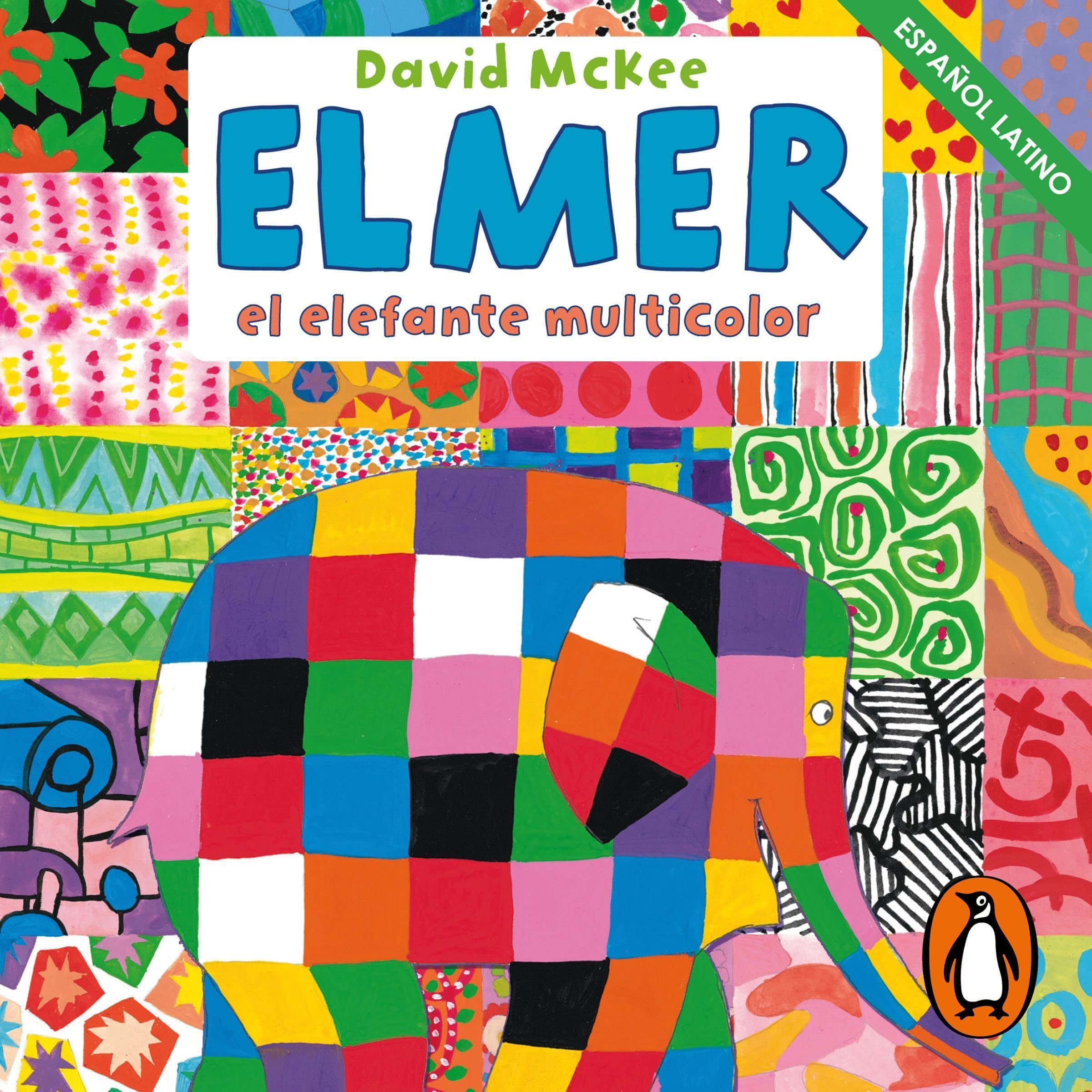 Elmer. Recopilatorio de cuentos: Elmer, el elefante multicolor [Elmer, Elmer in the Snow, Elmer and the Stranger, Elmer on Stilts, Elmer Again, Elmer and the Big Bird]