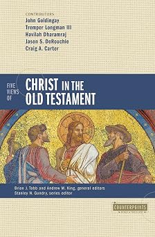 Five Views of Christ in the Old Testament Genre, Authorial Intent, and the Nature of Scripture Counterpoints Bible and Theology