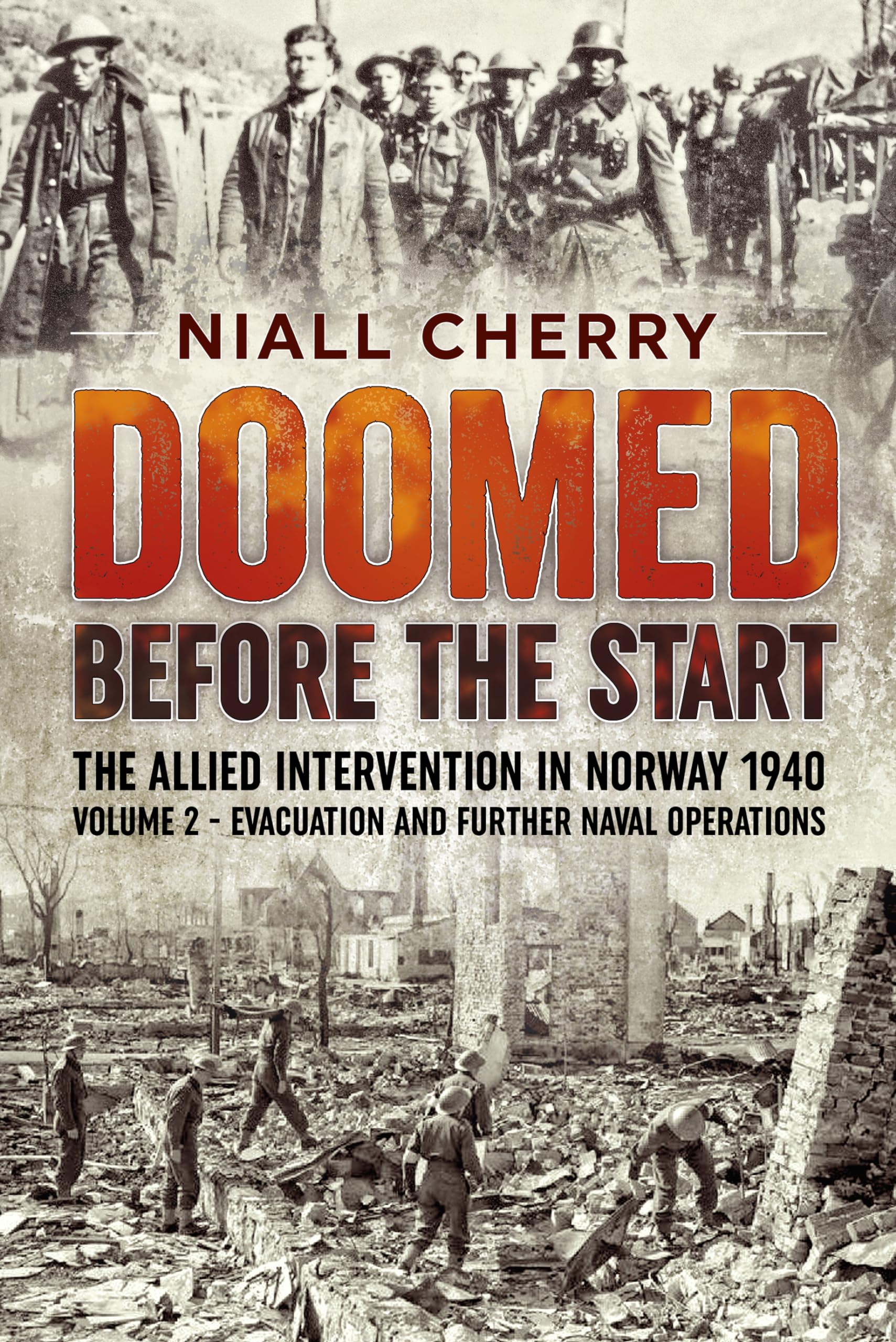 Doomed Before The Start: The Allied Intervention in Norway 1940 Volume 2 Evacuation and Further Naval Operations