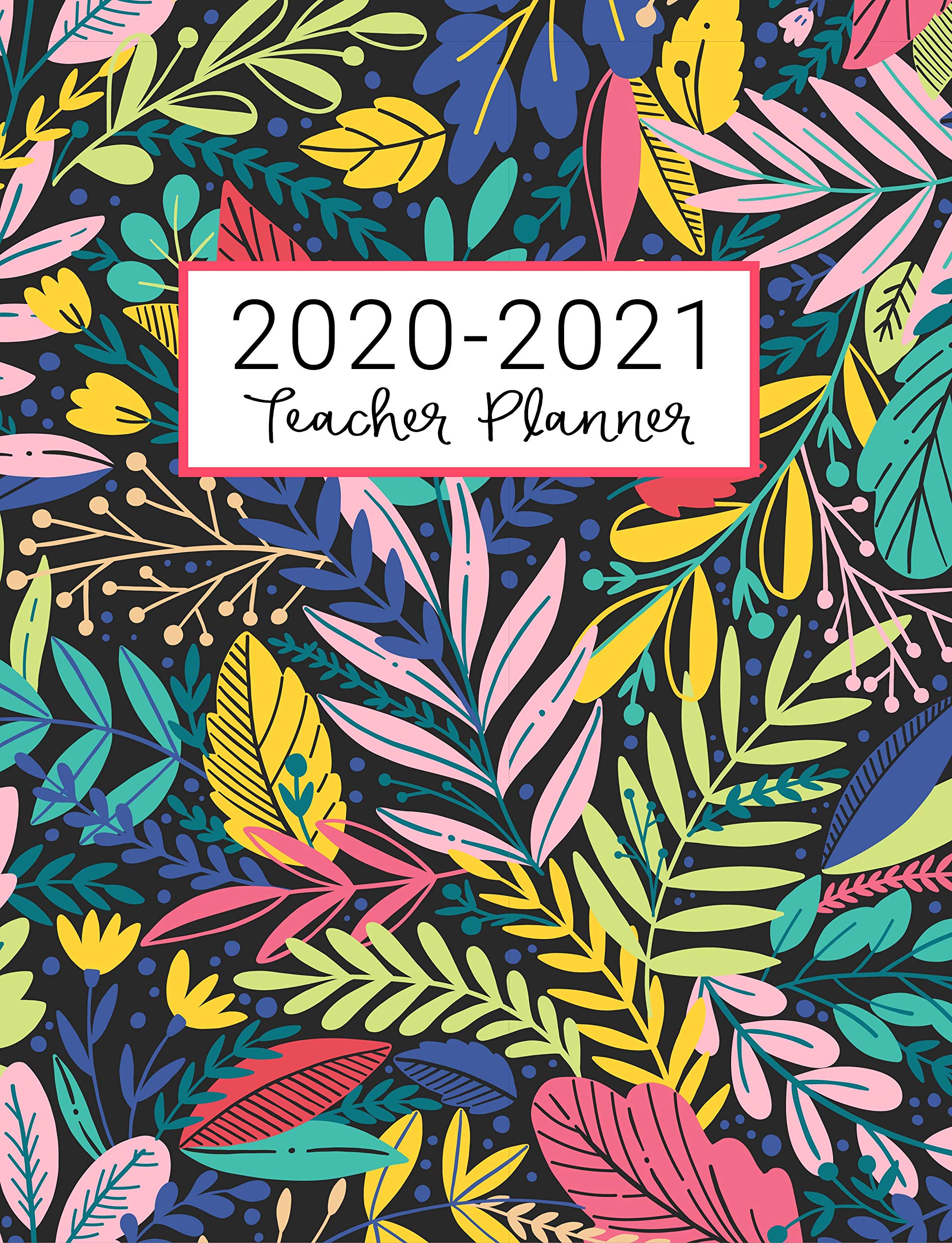 Teacher Planner: Lesson Plan for Class Organization Weekly and Monthly Agenda Academic Year August - July Dark Tropical Floral Print