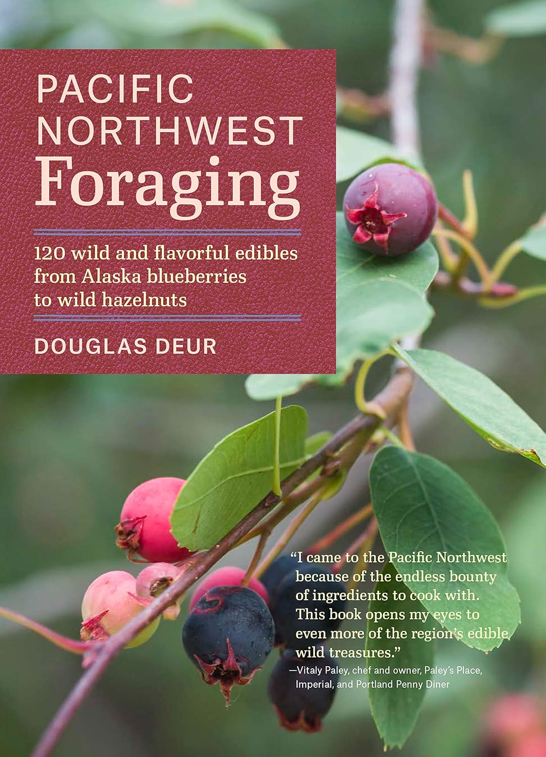 Pacific Northwest Foraging: 120 Wild and Flavorful Edibles from Alaska Blueberries to Wild Hazelnuts (Regional Foraging Series) Pacific Northwest Foraging: 120 Wild and Flavorful Edibles from Alaska Blueberries to Wild Hazelnuts (Regional Foraging Series)