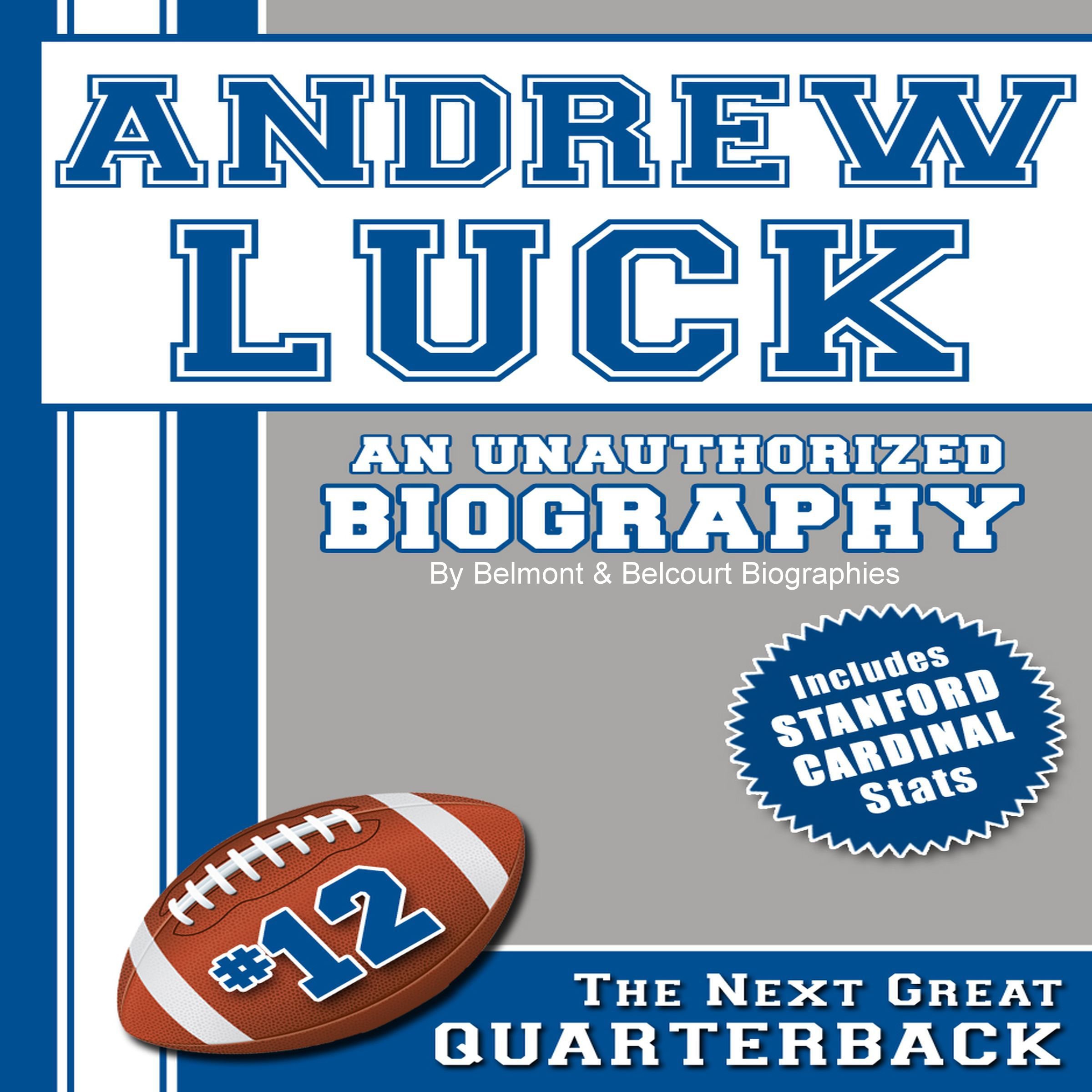 Andrew Luck: An Unauthorized Biography