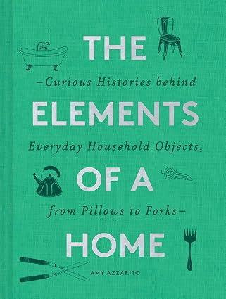 The Elements of a Home: Curious Histories behind Everyday Household…