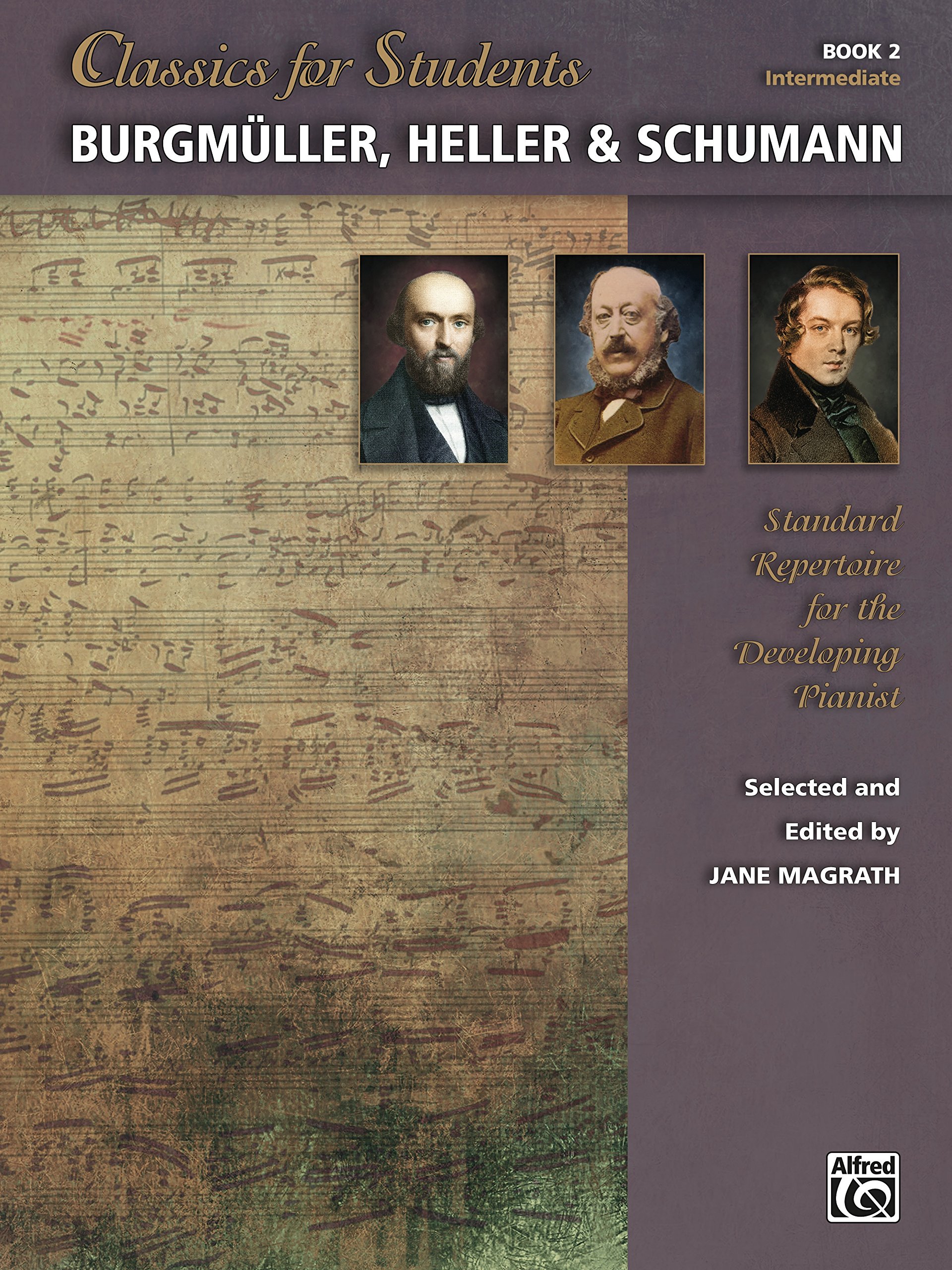 Classics for Students: Burgmüller, Heller & Schumann, Book 2: Standard Repertoire for Intermediate Developing Piano (English Edition)