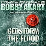 Geostorm the Flood: A Post Apocalyptic EMP Survival Thriller: The Geostorm Series, Book 4