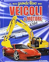 Il mio grande libro dei veicoli a motore Ediz a colori