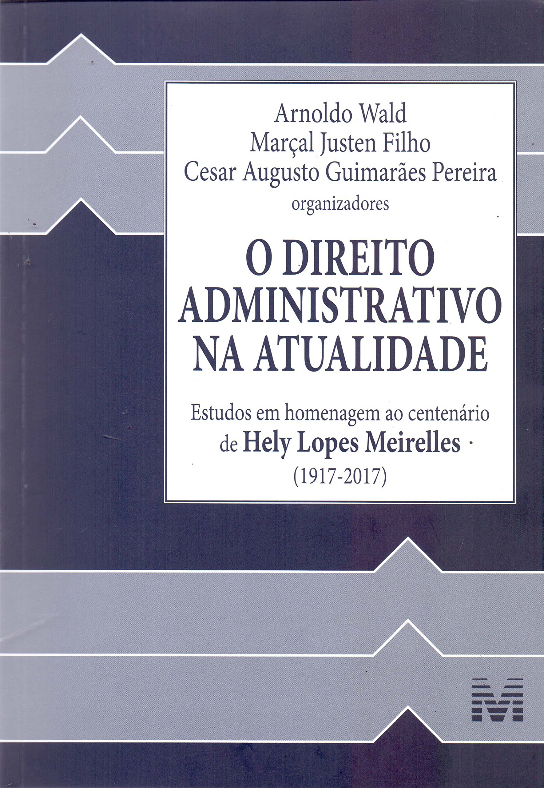 Capa de O direito administrativo na atualidade - 1 ed./2017: Estudos em Homenagem ao Centenário de Hely Lopes Meirelles (1917-2017)