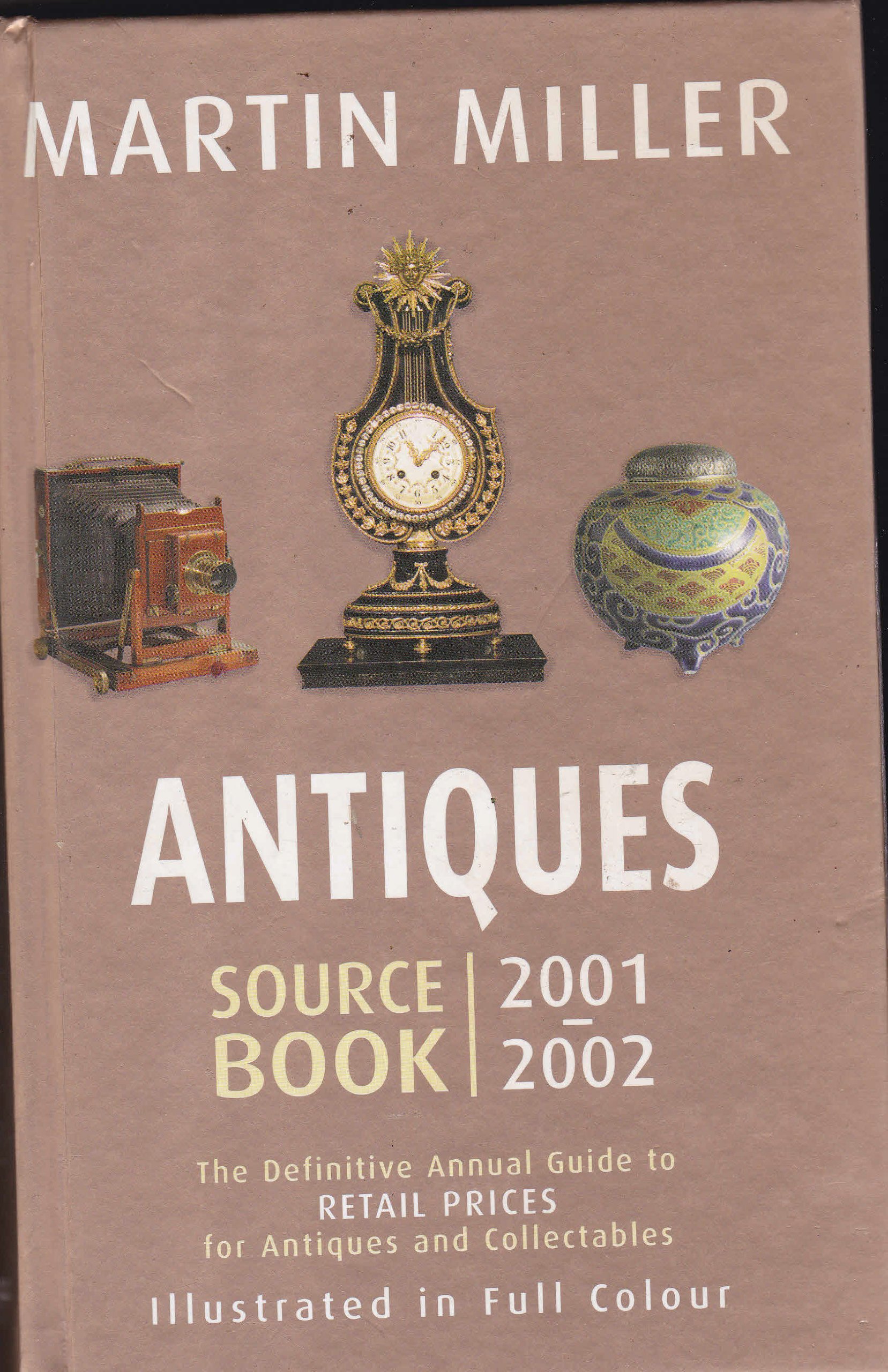 Antiques Source Book 2001 - 2002: The Definitive Annual Guide to Retail Prices for Antiques and Collectables (Antiques Source Book)