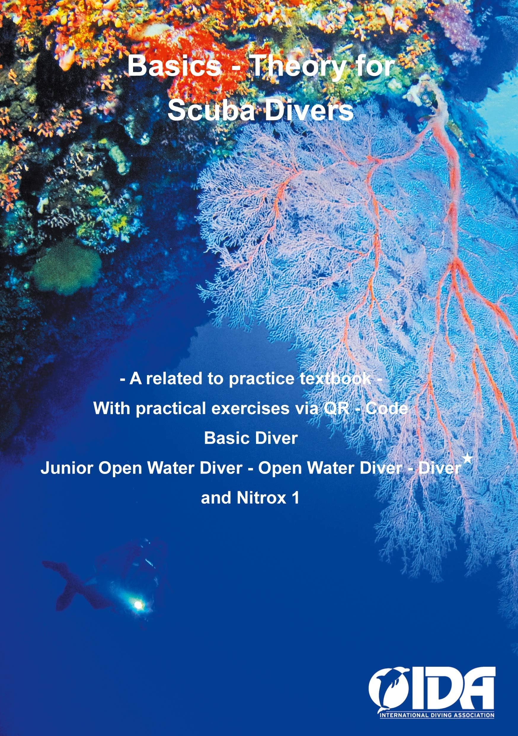 Basics - Theory for Scuba Divers: A related to practice textbook