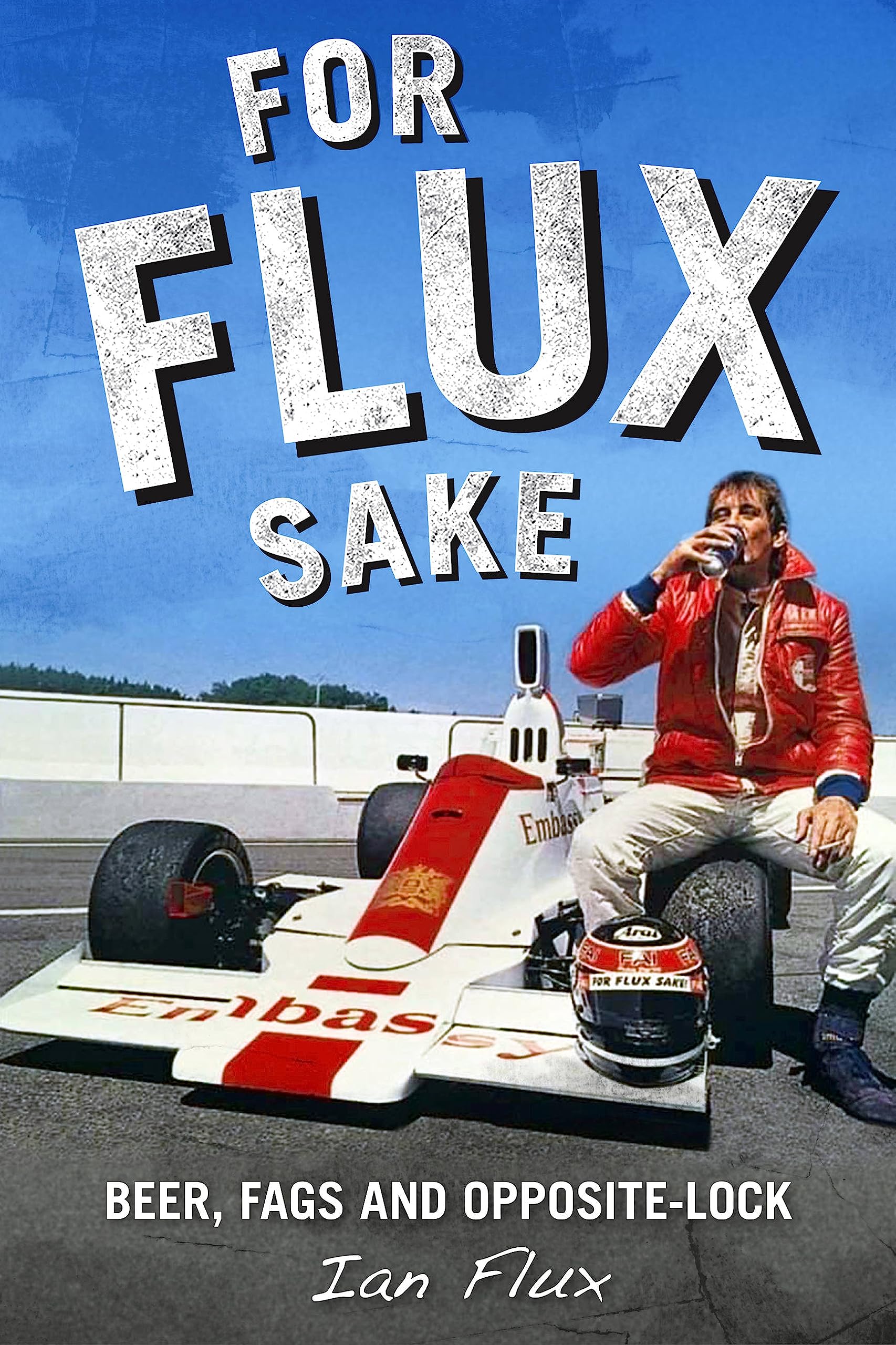 For Flux Sake: Beer, fags and opposite-lock