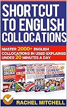 Shortcut To English Collocations Master 2000 English Collocations In Used Explained Under 20 Minutes A Day 5 books in 1 Box set English Edition