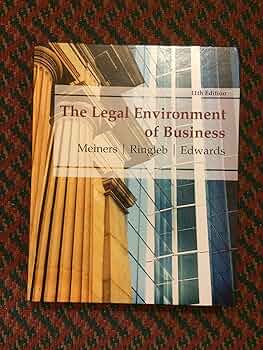 The Legal Environment of Business: Meiners, Roger E