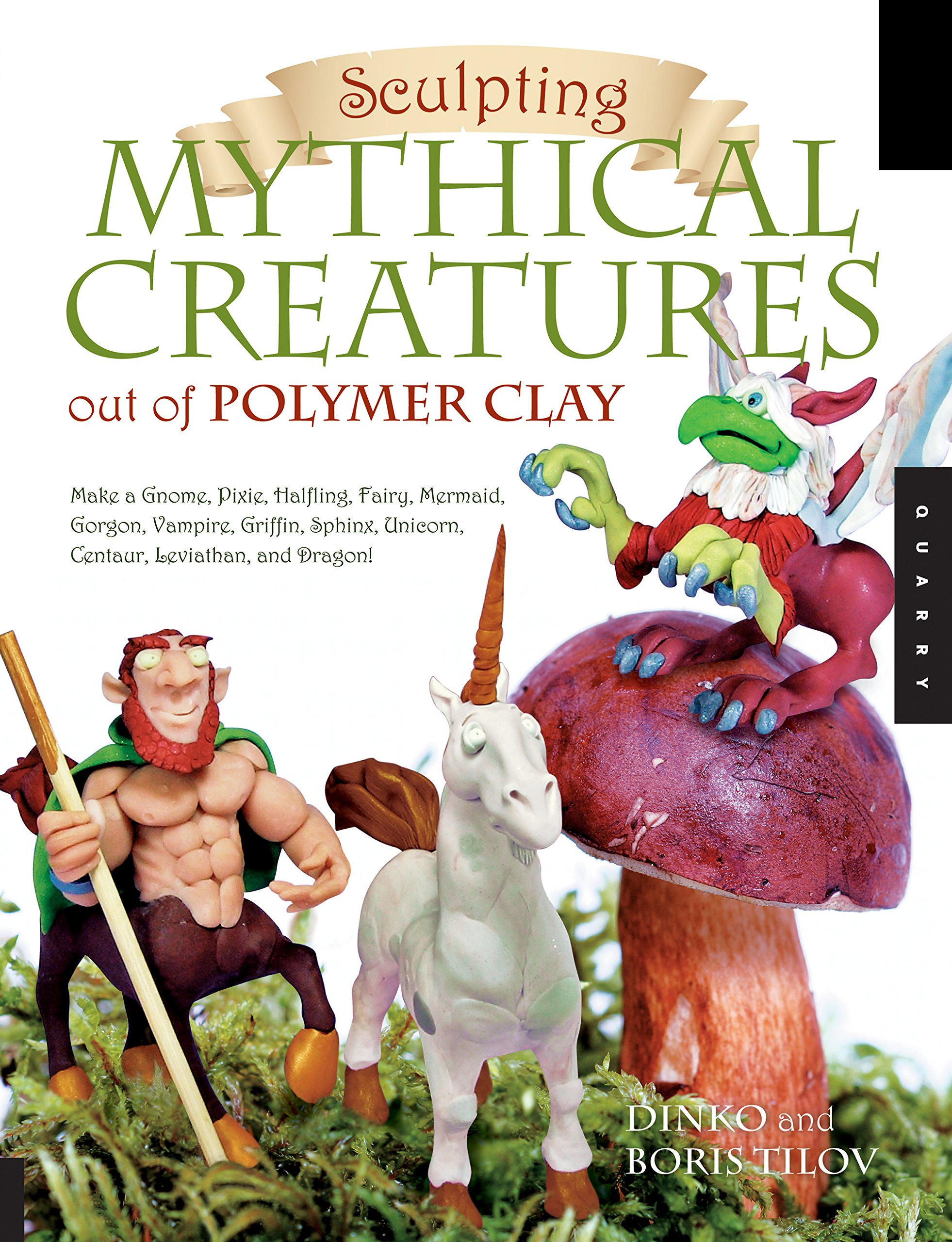 Sculpting Mythical Creatures out of Polymer Clay: Making a Gnome, Pixie, Halfling, Fairy, Mermaid, Gorgon Vampire, Griffin, Sphinx, Unicorn, Centaur, Leviathan, and Dragon!