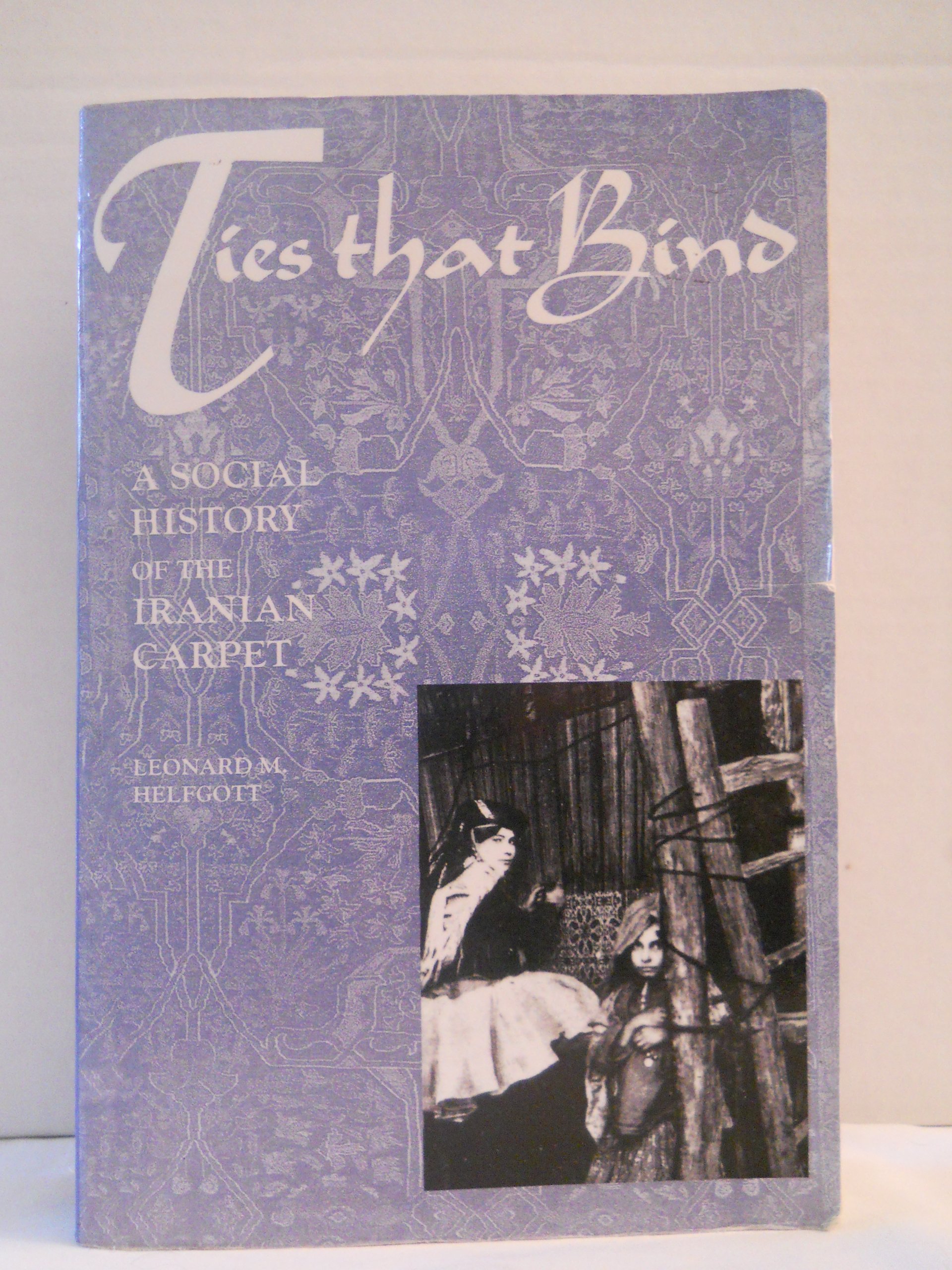 Ties That Bind: A Social History of the Iranian Carpet