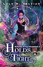 Holds Tight: Witches of the Wildwood 3