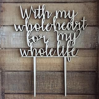 With My Whole Heart for My Whole Life Wedding Cake Topper - Wedding Cake Decoration - Laser Cut Natural Birch Wood Unpainted Cake Topper