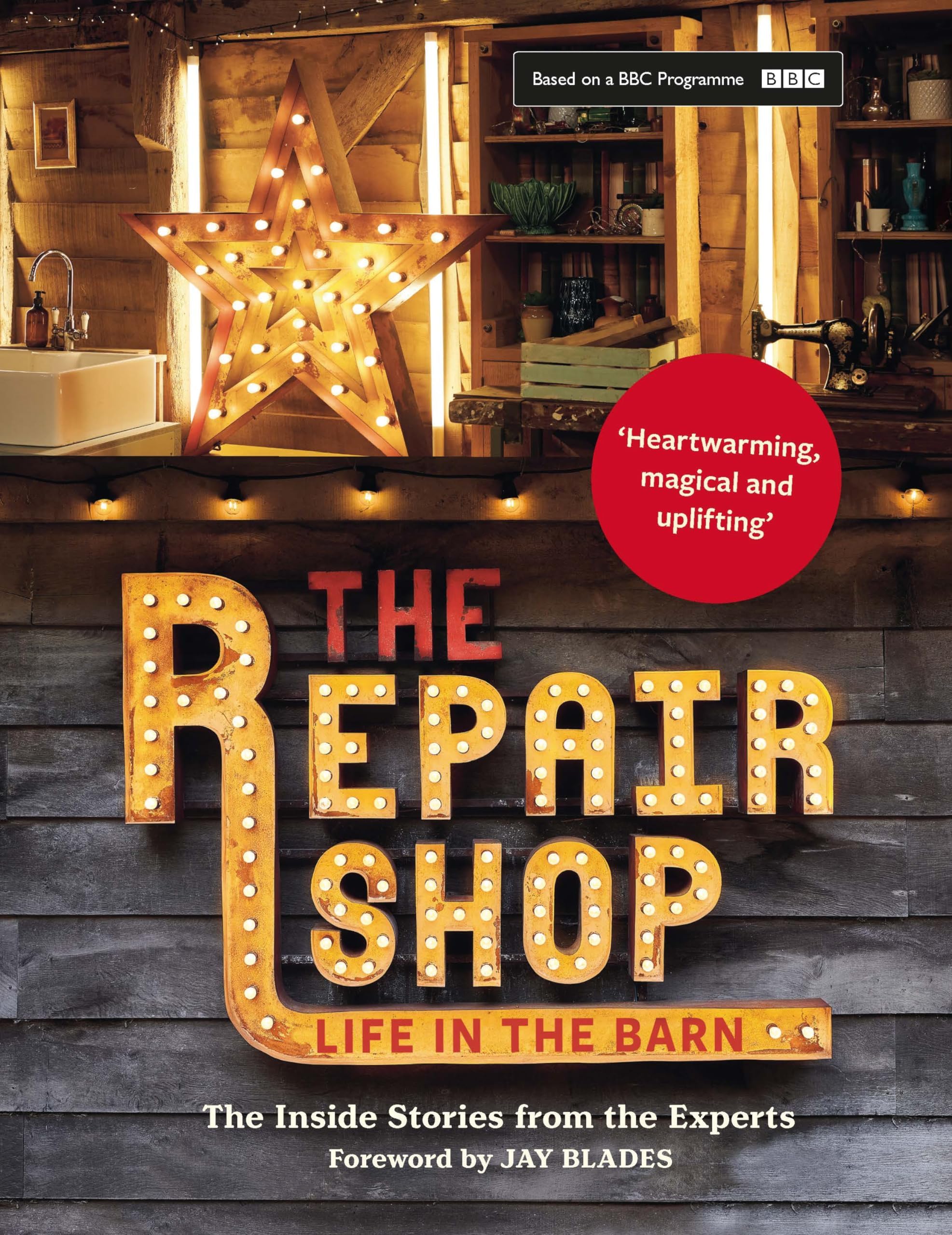 The Repair Shop: LIFE IN THE BARN: The Inside Stories from the Experts: The inside stories from the experts