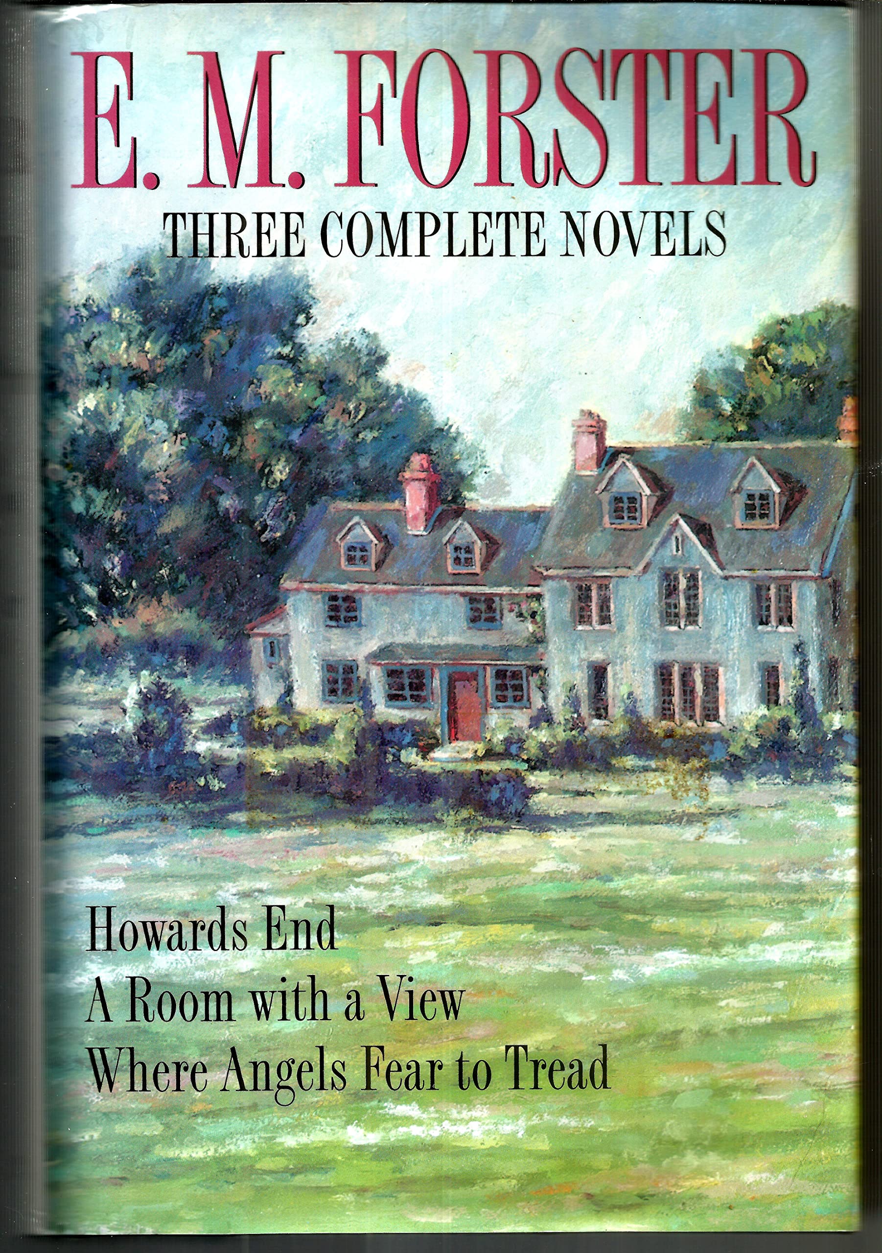Three Complete Novels: Howards End  A Room with a View  Where Angels Fear to Tread