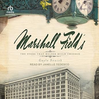 Marshall Field's: The Store That Helped Build Chicago Audiobook by Gayle Soucek episode artwork