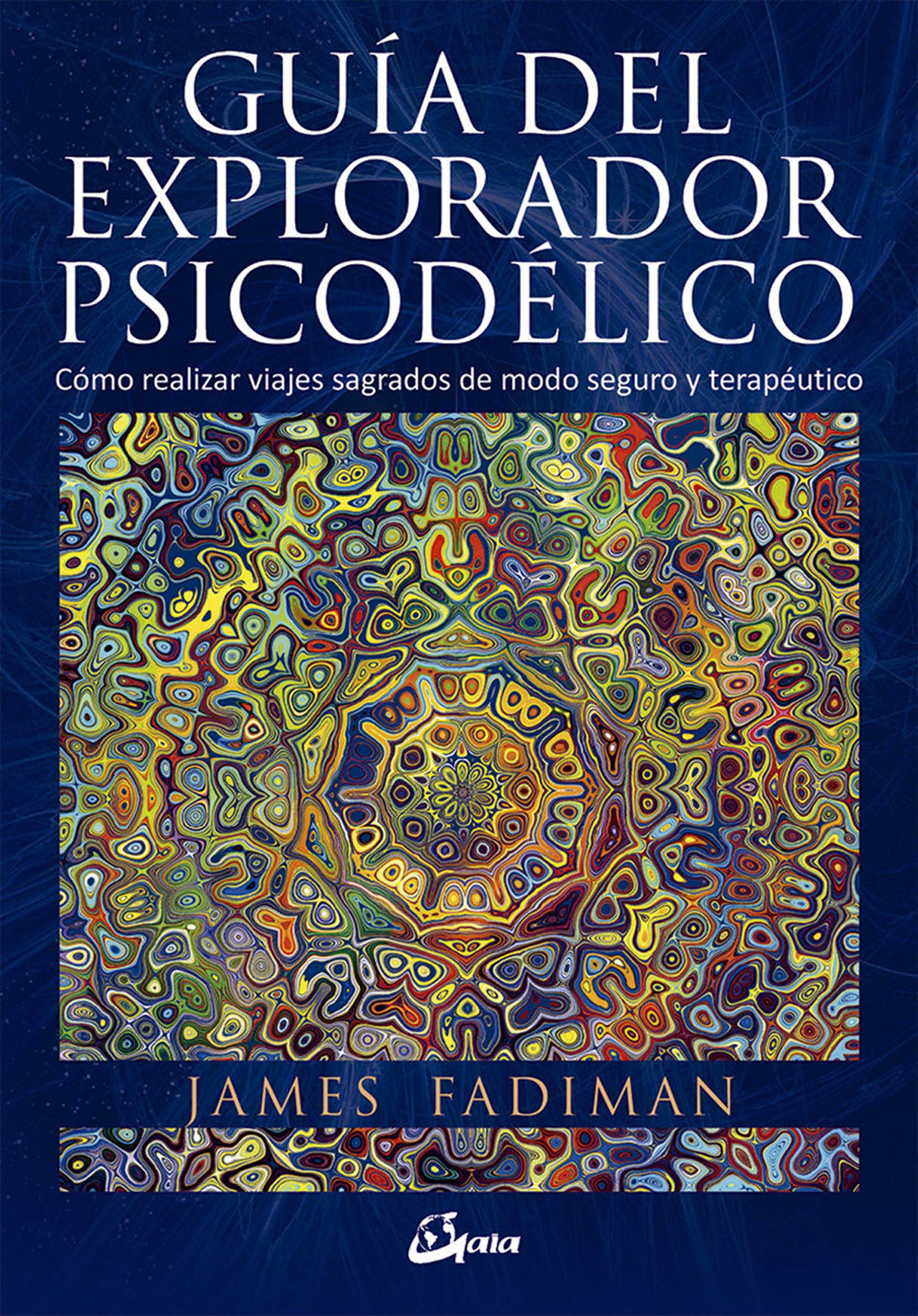 Guía del explorador psicodélico: Cómo realizar viajes sagrados de modo seguro y terapéutico (Nagual)