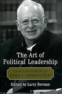 The Art of Political Leadership: Essays in Honor of Fred I. Greenstein
