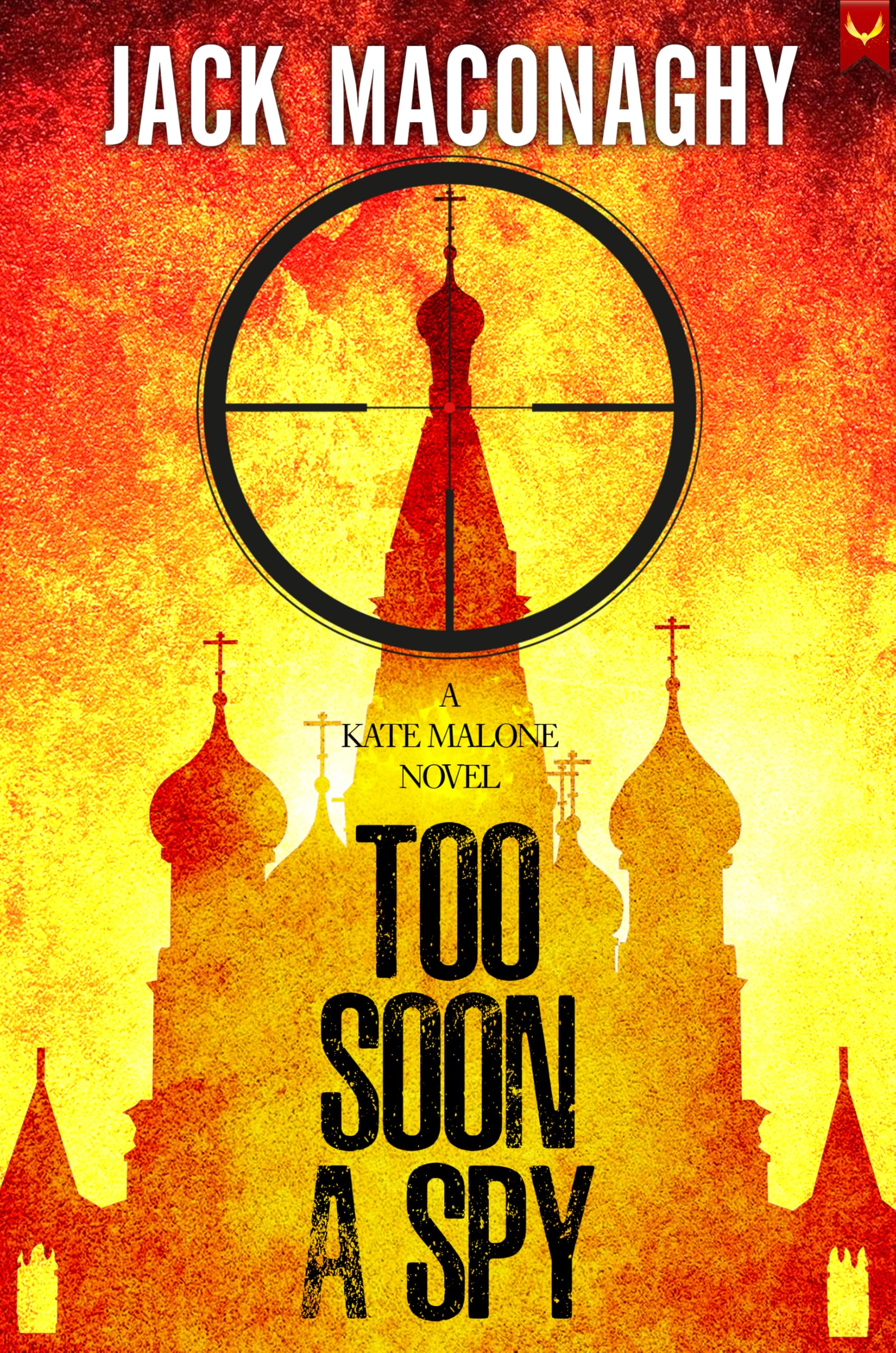 Too Soon A Spy: A Kate Malone Thriller (Kate Malone Thrillers Book 1)