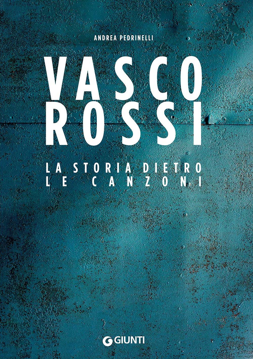 Vasco Rossi La storia dietro le canzoni