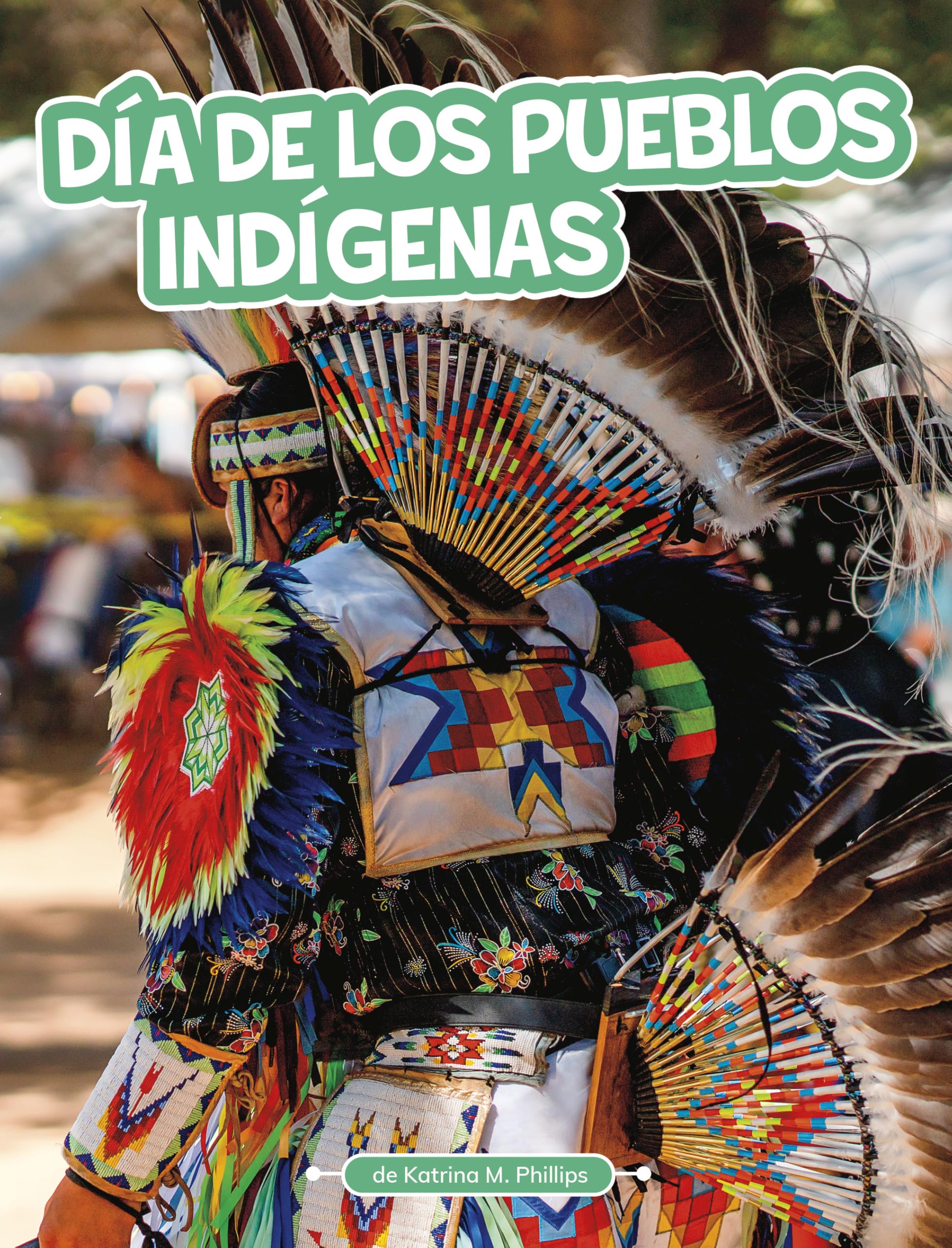 Día de Los Pueblos Indígenas (Tradiciones Y Celebraciones) (Spanish Edition)