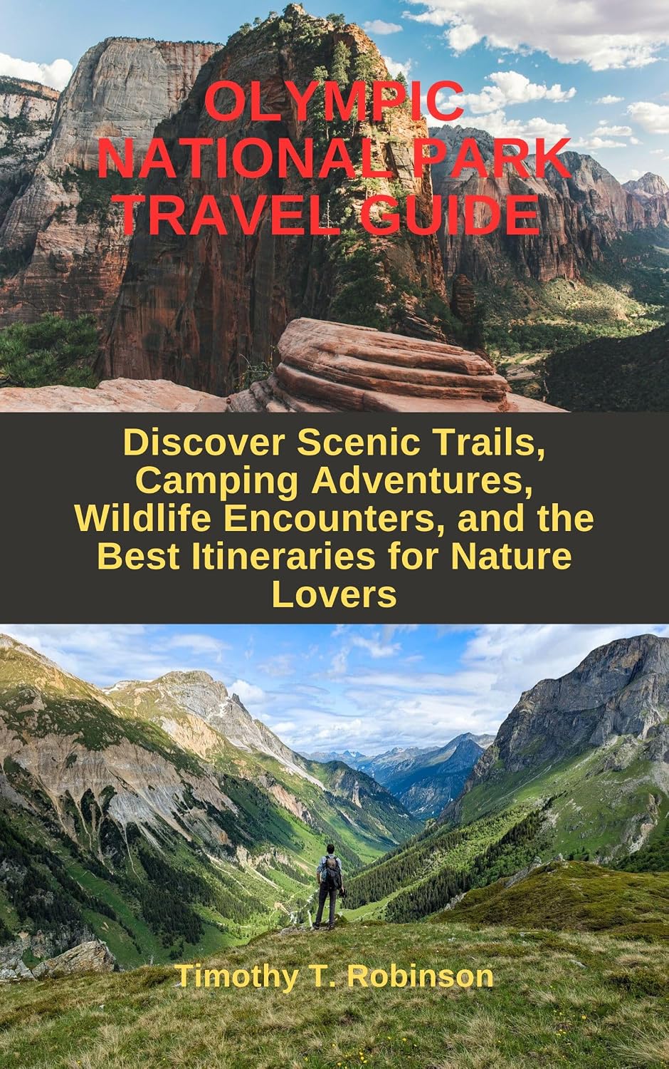 OLYMPIC NATIONAL PARK TRAVEL GUIDE : Discover Scenic Trails, Camping Adventures, Wildlife Encounters, and the Best Itineraries for Nature Lovers      Kindle Edition