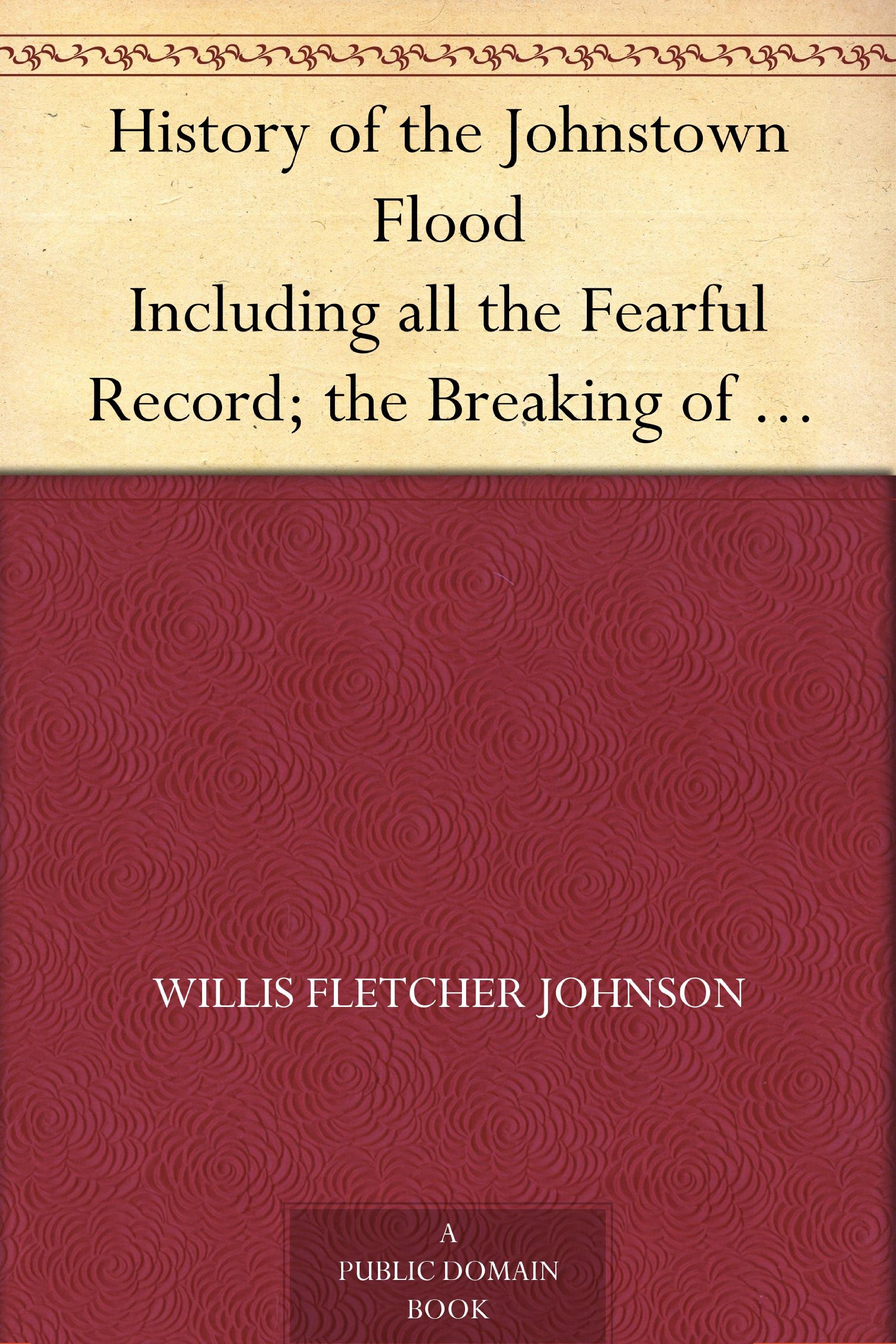 Buy History of the Johnstown Flood Including all the Fearful Record