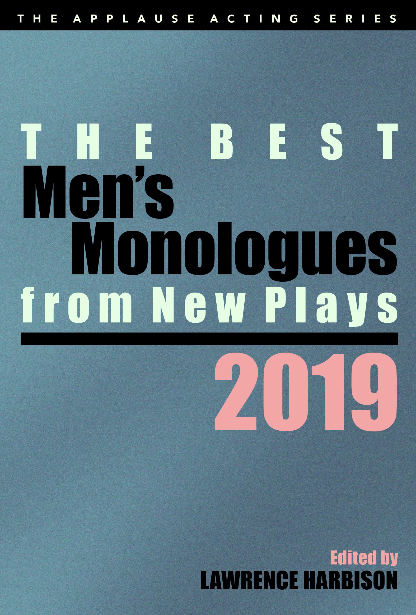 The Best Men's Monologues From New Plays, 2019 (Applause Acting Series)