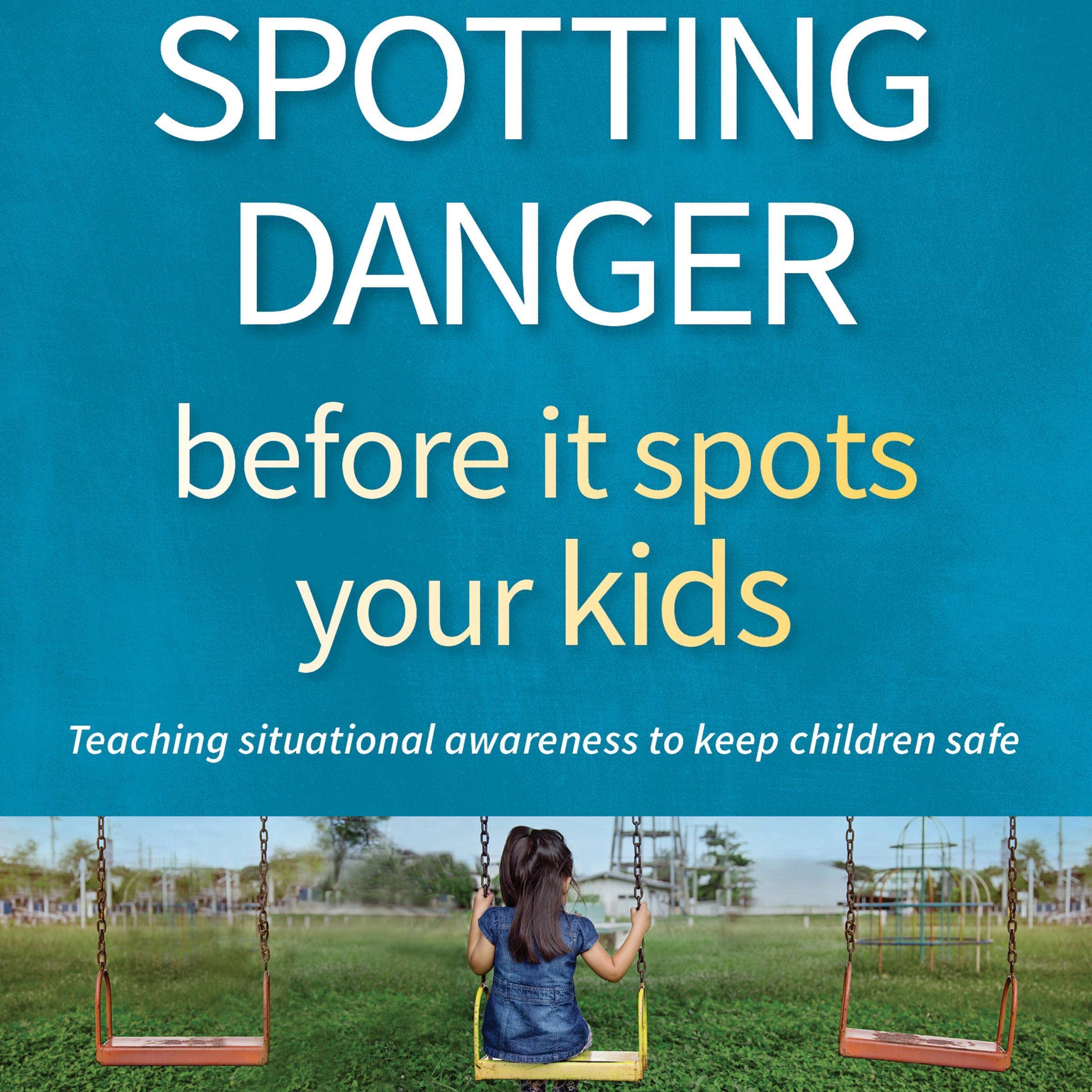 Spotting Danger Before It Spots Your Kids