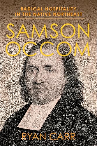 Samson Occom: Radical Hospitality in the Native Northeast (Religion, Culture, and Public Life)