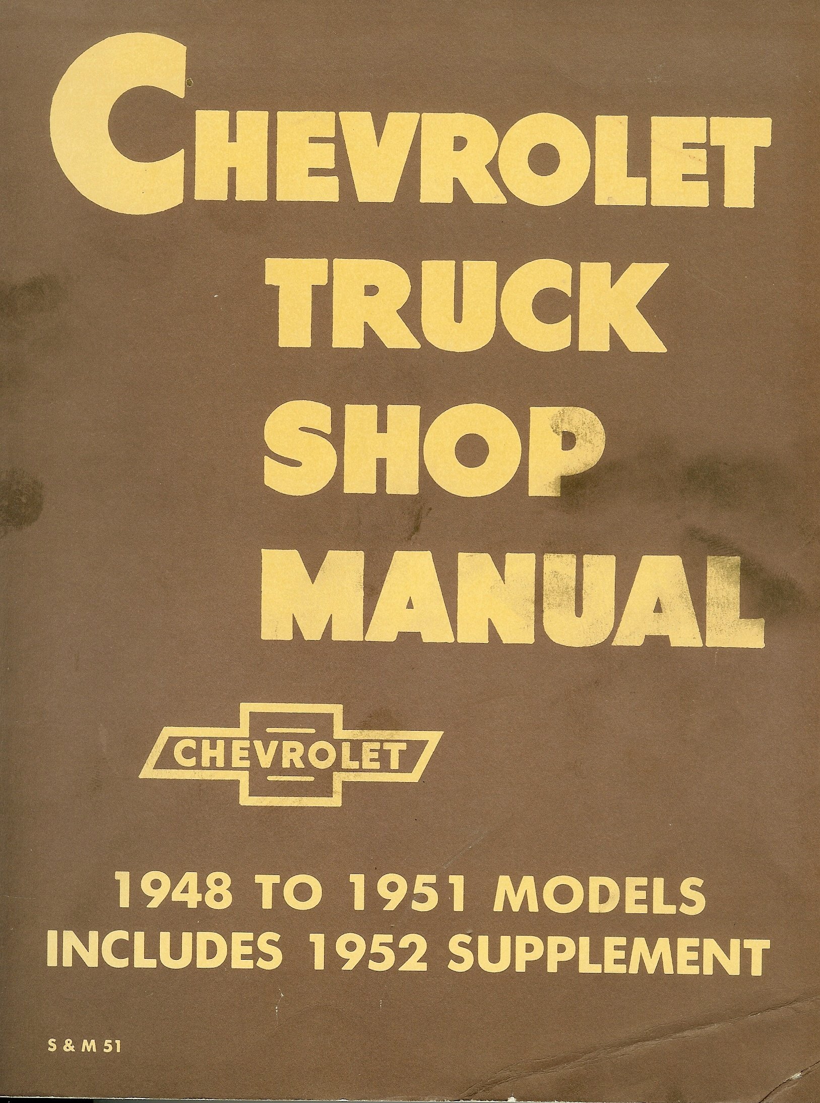 Chevrolet Truck Shop Manual, 1948 to 1951 Models/Includes 1952 Supplement