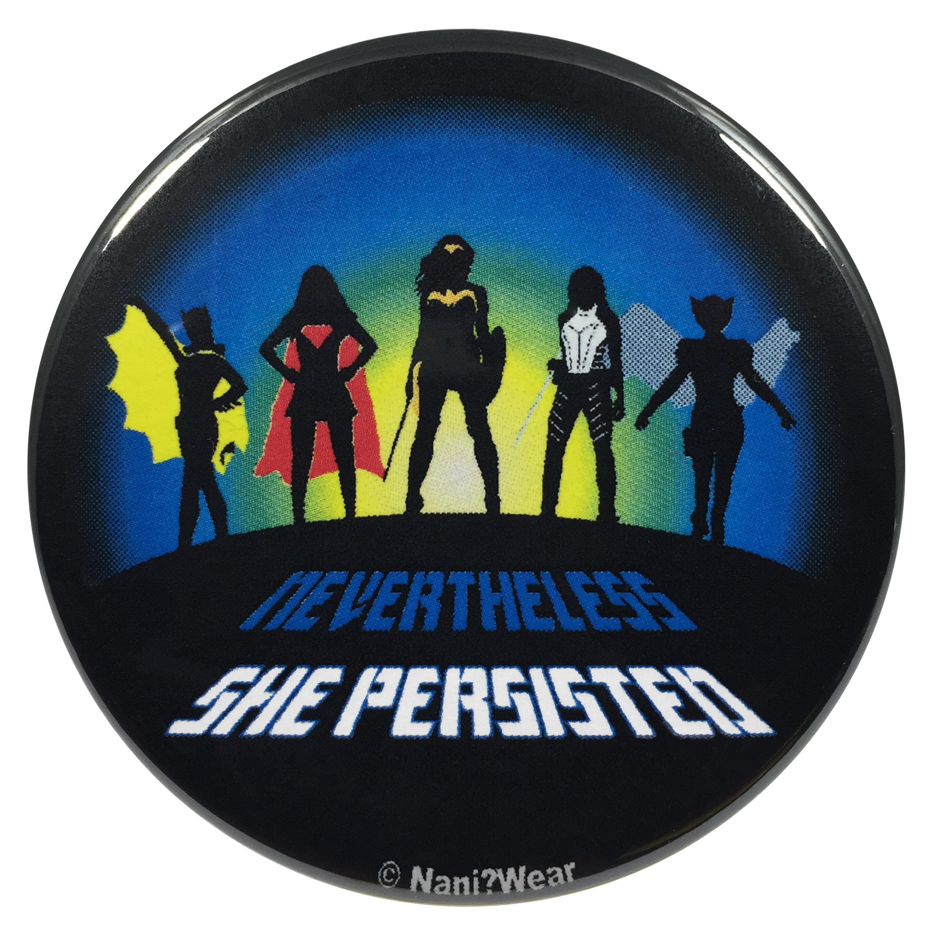 NaniWear DC Super-Heroines Geek 2.25 Inch Button Nevertheless She Persisted