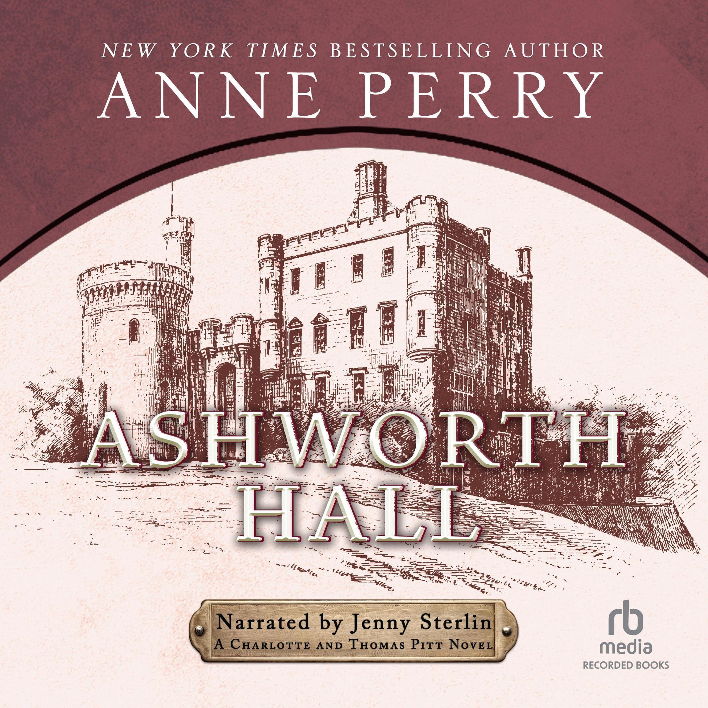 Ashworth Hall: Charlotte and Thomas Pitt Mysteries, Book 17
